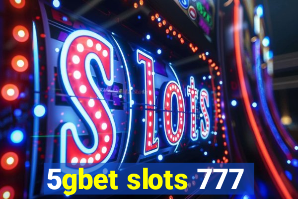 5gbet slots 777